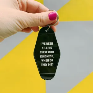 I’ve Been Killing Them With Kindness Motel Keychain