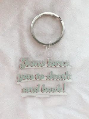 Jesus Loves You To Death & Back Keychain