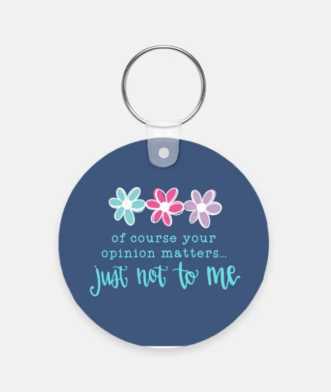 Just Not to Me Keychain