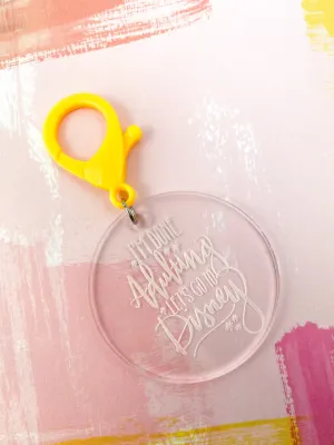 "I'm done adulting, let's go to Disney" Keychain